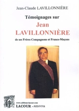 Témoignages sur Jean Lavillonnière de ses frères compagnons et francs-maçons - Jean-Claude Lavillonnière