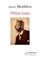 William James : penseur libre - Michel Meulders