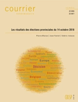 Courrier hebdomadaire, n° 2386-2387. Les résultats des élections provinciales du 14 octobre 2018 - Pierre Blaise