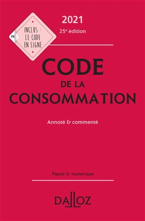 Code de la consommation : annoté & commenté : 2021