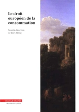 Le droit européen de la consommation - Cercle des juristes européens. Rencontres européennes de Perpignan (4 ; 2016 ; Perpignan)