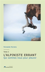 L'alpiniste errant Tome 2 : Qui sommes nous pour pleurer - Fernando Ferreira