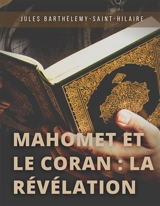 Mahomet et le Coran : la révélation : Précédé d'une introduction sur les devoirs mutuels de la philosophie et de la religion - Jules Barthélemy-Saint-Hilaire