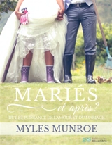 MARIES et après ? : But et puissance de l'amour et du mariage - Myles Munroe