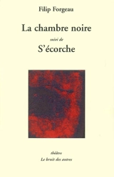 La chambre noire. S'écorche - Filip Forgeau