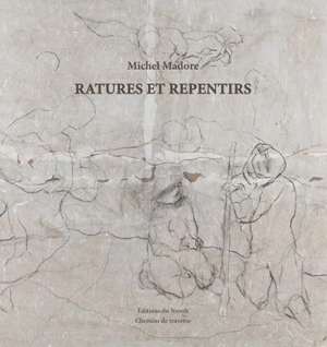 Ratures et repentirs - Michel Madore