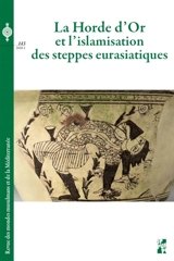 Revue des mondes musulmans et de la Méditerranée, n° 143. La Horde d'or et l'islamisation des steppes eurasiatiques. The Golden Horde and the islamisation of the Eurasian steppes