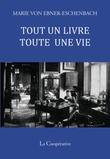 Tout un livre, toute une vie : aphorismes - Marie von Ebner-Eschenbach