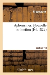 Aphorismes. Nouvelle traduction : Commentaires applicables à la médecine dite clinique, avec la description de la peste d'Athènes - Hippocrate