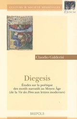 Diegesis : études sur la poétique des motifs narratifs au Moyen Age (de la Vie des pères aux lettres modernes) - Claudio Galderisi