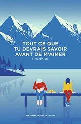 Tout ce que tu devrais savoir avant de m'aimer - Gérard Guix