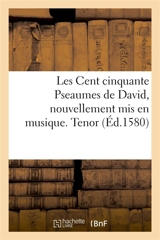 Les Cent cinquante Pseaumes de David, nouvellement mis en musique. Tenor - Claude Goudimel