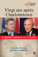 Vingt ans après Charlottetown : l'ordre libéral au Canada - Chandonnet, David
