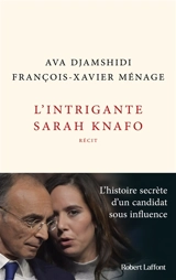 L'intrigante Sarah Knafo : récit - Ava Djamshidi