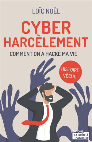Cyber harcèlement : comment on a hacké ma vie - Loïc Noël