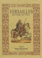 La petite histoire. Vol. 4. Versailles au temps des rois - G. Lenotre