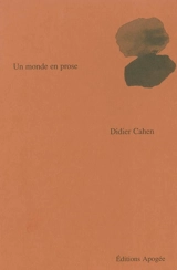 Un monde en prose - Didier Cahen