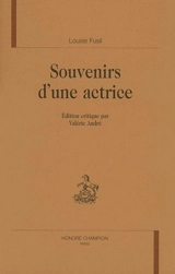 Souvenirs d'une actrice : édition critique - Louise Fusil