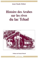 Histoire des Arabes sur les rives du lac Tchad - Jean-Claude Zeltner