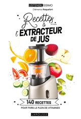Recettes à l'extracteur de jus : 140 recettes pour faire le plein de vitamines - Clémence Roquefort