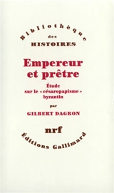 Empereur et prêtre - Gilbert Dagron
