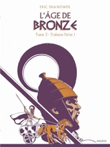 L'âge de bronze. Vol. 3. Trahison : partie 2 - Eric Shanower