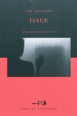Issue : monologue pour une voix - Yan Allegret