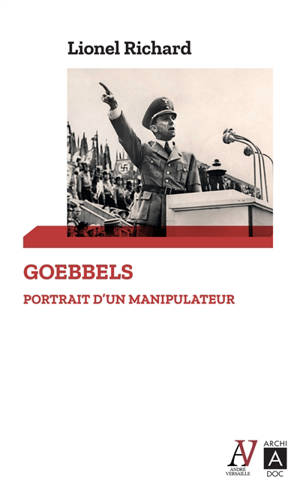 Goebbels : portrait d'un manipulateur - Lionel Richard