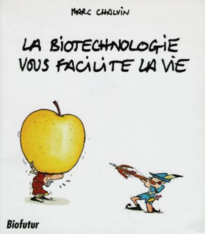 La biotechnologie vous facilite la vie - Marc Chalvin