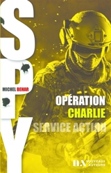 Spy. Vol. 2. Opération Charlie - Michel Béhar