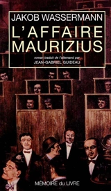 L'affaire Maurizius. Réflexions sur l'affaire Maurizius - Jakob Wassermann