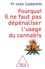 Pourquoi il ne faut pas dépénaliser l'usage du cannabis - Jean Costentin
