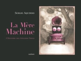 La mère machine : l'histoire des ateliers Tosco - Sergio Aquindo