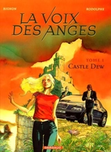 La voix des anges. Vol. 1. Castle Dew - Alain Bignon