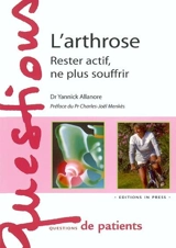 L'arthrose : rester actif, ne plus souffrir - Yannick Allanore