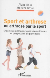 Sport et arthrose ou Arthrose par le sport : enquêtes épidémiologiques internationales et perspectives de prévention - Meriem Tifour