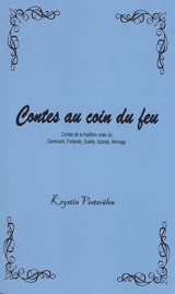 Contes au coin du feu. Contes de la tradition orale du Danemark, Finlande, Suède, Islande, Norvège - Krystin Vesterälen