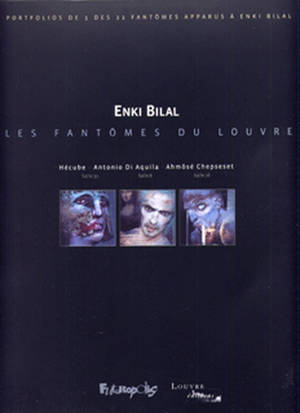 Les fantômes du Louvre : pochette-portfolio - Enki Bilal