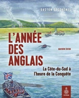 L'année des Anglais : la Côte-du-Sud à l'heure de la Conquête - Gaston Deschênes