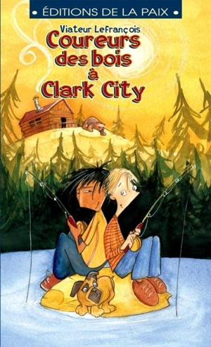 Coureurs des bois à Clark City - Lefrançois, Viateur