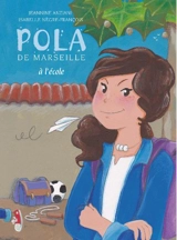Pola de Marseille. Vol. 4. A l'école - Jeannine Anziani
