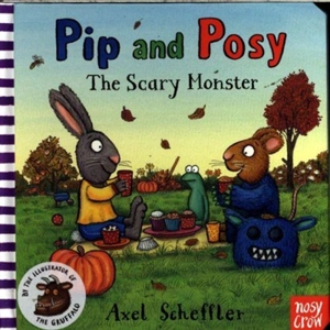 Pip and Posy : The Scary Monster - Axel Scheffler