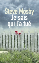 Je sais qui l'a tué - Steve Mosby