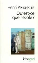 Qu'est-ce que l'école ? - Henri Pena-Ruiz