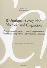 Rhétorique et cognition : perspectives théoriques et stratégies persuasives. Rhetoric and cognition : theoretical perspectives and persuasive strategies