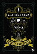 Le club des érudits hallucinés - Marie-Lucie Bougon
