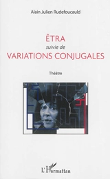 Etra. Variations conjugales - Alain Julien Rudefoucauld