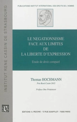 Le négationnisme face aux limites de la liberté d'expression : étude de droit comparé - Thomas Hochmann