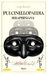 Pulcinellopaedia Seraphiniana - Luigi Serafini