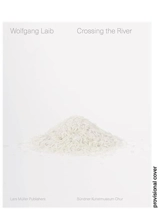 Wolfgang Laib Crossing The River - Wolfgang Laib
